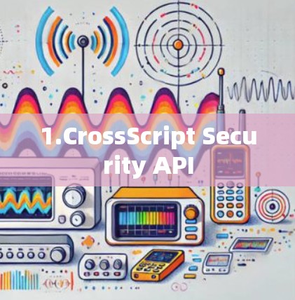 1.CrossScript Security API