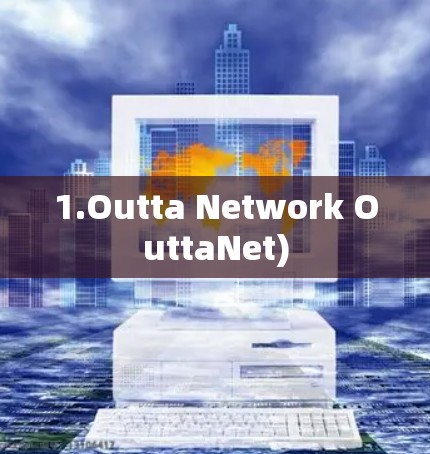 1.Outta Network OuttaNet)